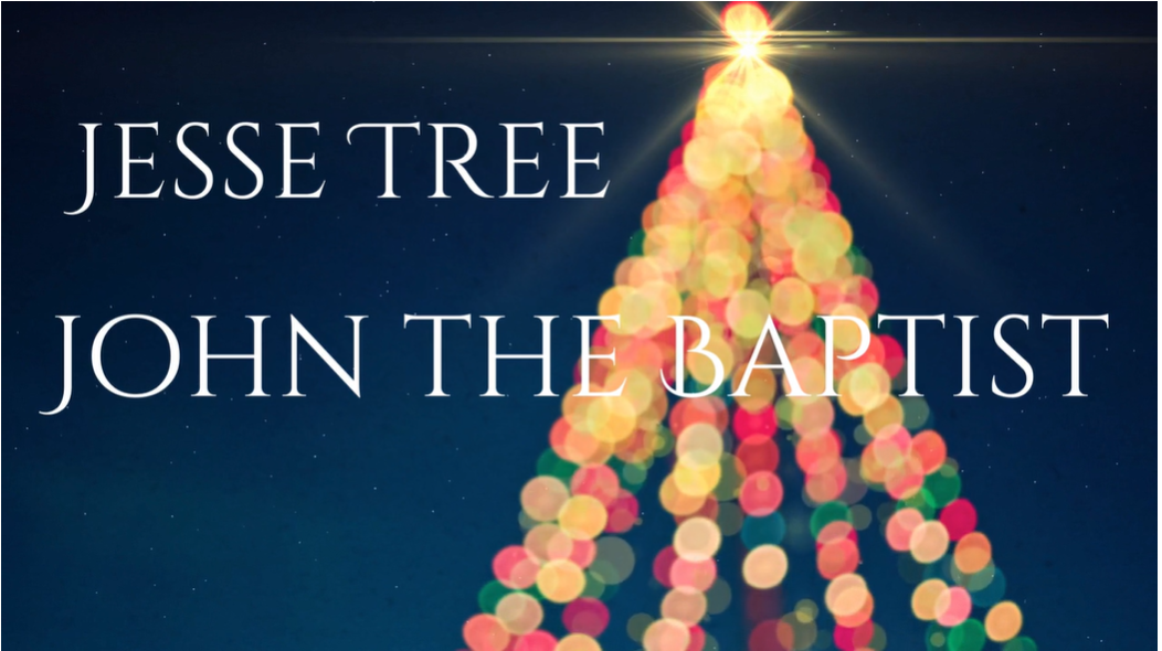 Jesse Tree 25 - John the Baptist